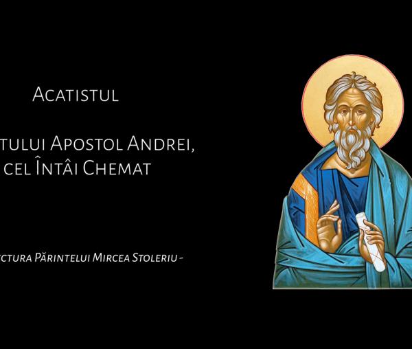 (Audio) Acatistul Sfântului Apostol Andrei, cel Întâi Chemat