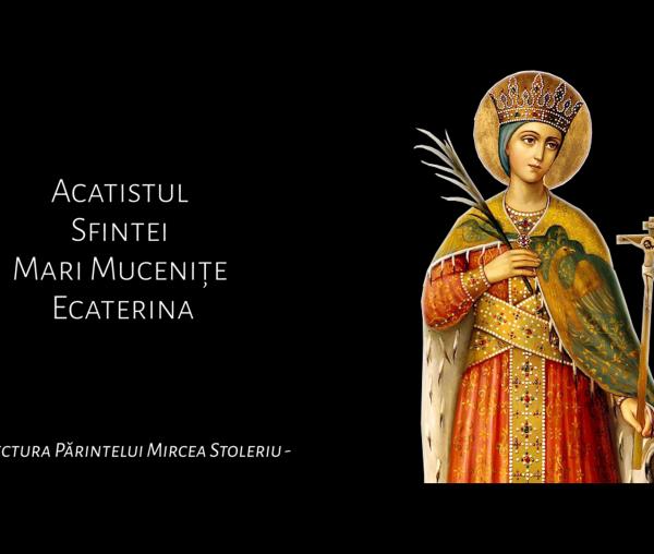 Acatistul Sfintei Mari Mucenițe Ecaterina