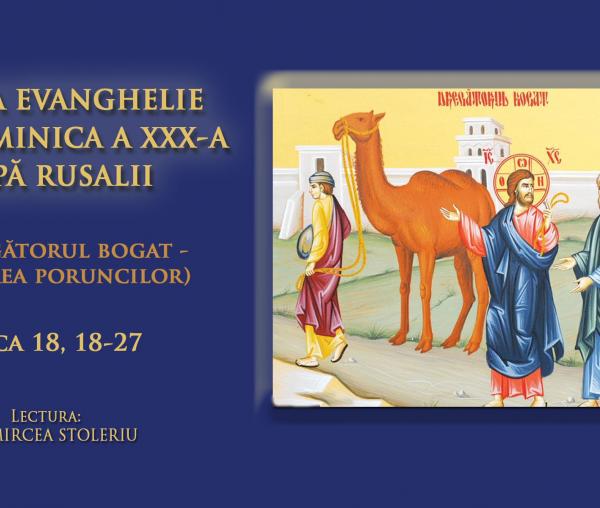 (Audio) Sfânta Evanghelie din Duminica a 30-a după Rusalii (Dregătorul bogat – Păzirea poruncilor)