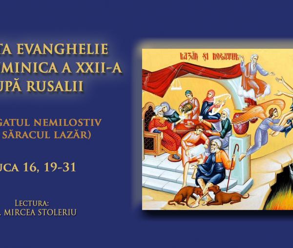 (Audio) Sfânta Evanghelie din Duminica XXII-a după Rusalii (Bogatul nemilostiv și săracul Lazăr)