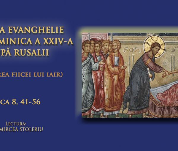 (Audio) Sfânta Evanghelie din Duminica a 24-a după Rusalii (Învierea fiicei lui Iair)