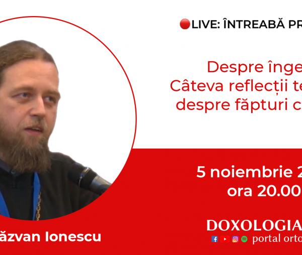 (Video) Întreabă preotul LIVE – Despre îngeri. Câteva reflecții terestre despre făpturi celeste – Pr. Răzvan Ionescu