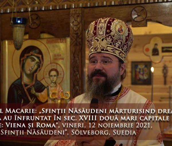 (Video) „Sinții Năsăudeni Mărturisind dreapta credință au înfruntat în sec. XVIII două mari capitale Europene: Viena și Roma” – PS Macarie