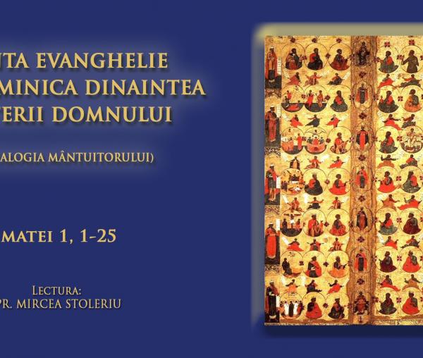 (Audio) Sfânta Evanghelie din Duminica dinaintea Nașterii Domnului (a Sfinților Părinți după trup ai Domnului)
