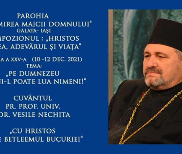 (Audio) Simpozionul „Hristos, Calea, Adevărul și Viața“ Ediția a XXV-a – Pr. Prof. Univ. Dr. Vasle Nechita – „Cu Hristos spre Betleemul Bucuriei“