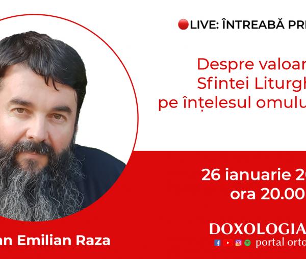 (Video) Întreabă preotul LIVE – Despre valoarea Sfintei Liturghii, pe înțelesul omului de astăzi – Pr. Ioan Emilian Raza
