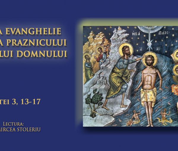(Audio) Sfânta Evanghelie din ziua Praznicului Botezul Domnului (Boboteaza – Dumnezeiasca Arătare)