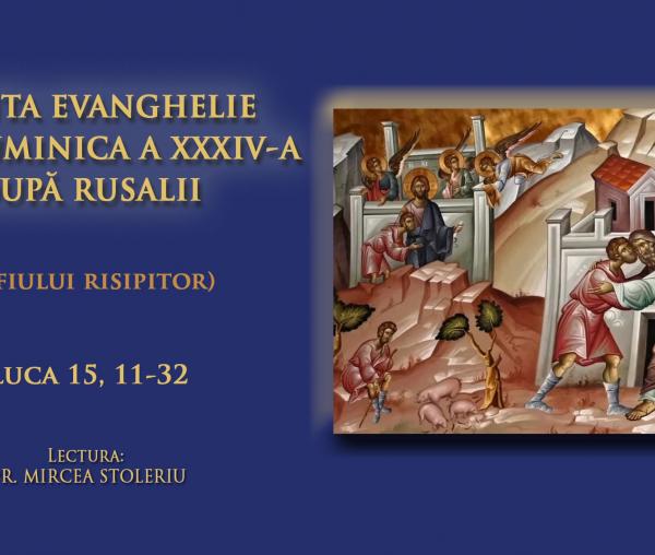 (Audio) Evanghelia din Duminica a 34-a după Rusalii (a Întoarcerii Fiului risipitor)