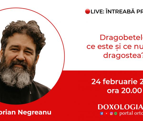(Video) Întreabă preotul LIVE – Dragobetele: ce este și ce nu este dragostea? – Pr. Ciprian Negreanu