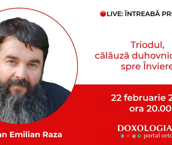(Video) Întreabă preotul LIVE – Triodul, călăuză duhovnicească spre Înviere – Pr. Ioan Emilian Raza