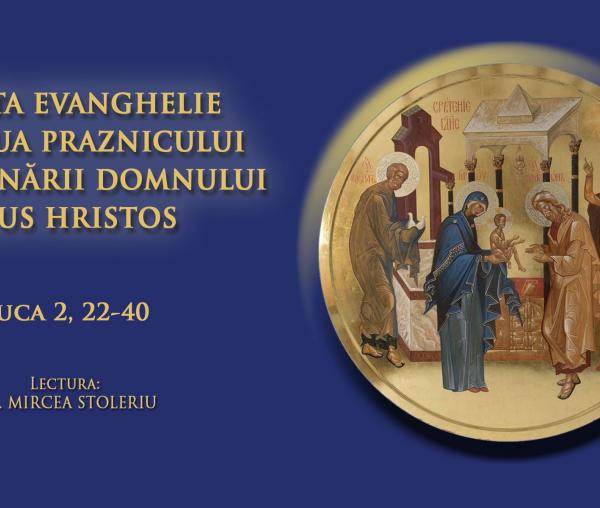 (Audio) Sfânta Evanghelie din ziua Praznicului Întâmpinării Domnului