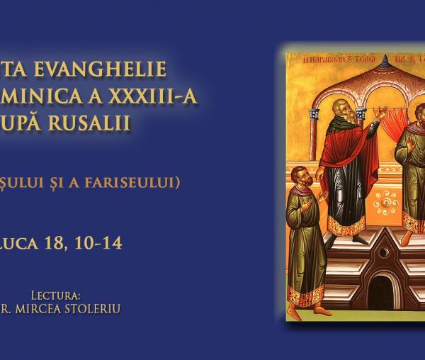 (Audio) Sfânta Evanghelie din Duminica a 33-a după Rusalii (a Vameșului și a Fariseului)