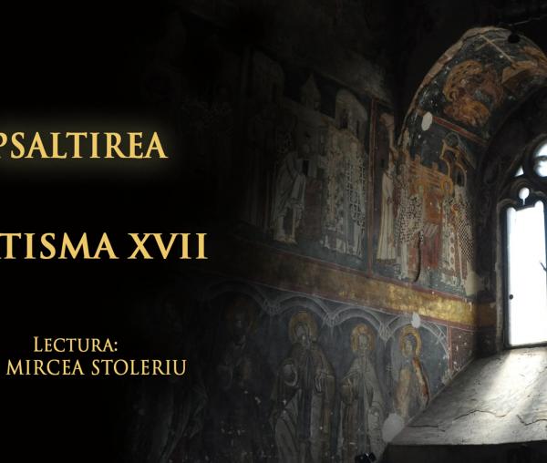 (Audio) Psaltirea – Catisma a șaptesprezecea – în lectura Părintelui Mircea Stoleriu