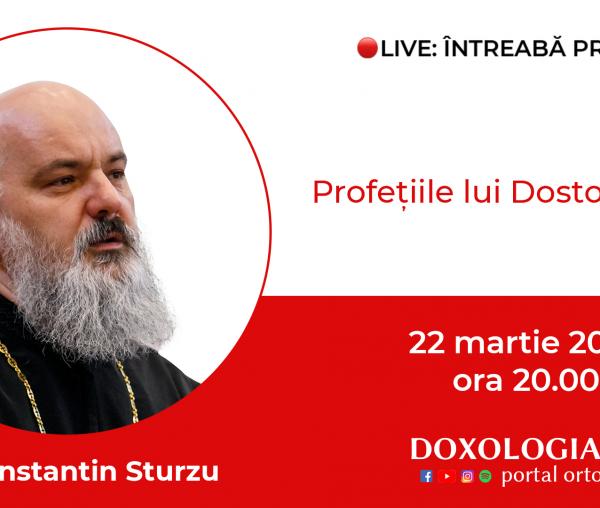 (Video) Întreabă preotul LIVE – Profețiile lui Dostoievski – Pr. Constantin Sturzu