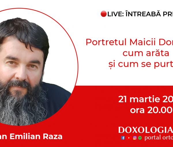 (Video) Întreabă preotul LIVE – Portretul Maicii Domnului: cum arăta și cum se purta? – Pr. Ioan Emilian Raza