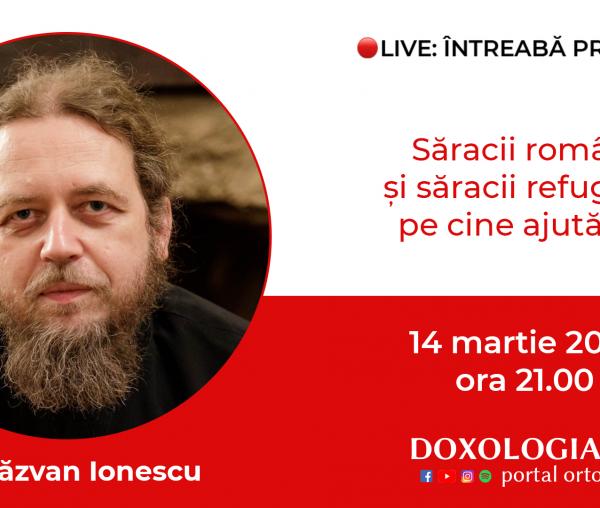 (Video) Întreabă preotul LIVE – Săracii români și săracii refugiați: pe cine ajutăm? – Pr. Răzvan Ionescu