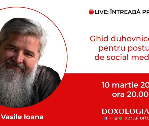 (Video) Întreabă preotul LIVE – Ghid duhovnicesc pentru postul de social media – Pr. Vasile Ioana