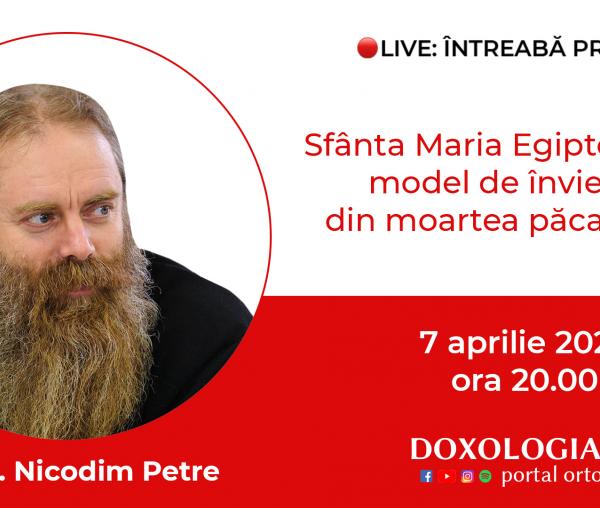 (Video) Întreabă preotul LIVE – Sfânta Maria Egipteanca, model de înviere din moartea păcatului – Arhim. Nicodim Petre