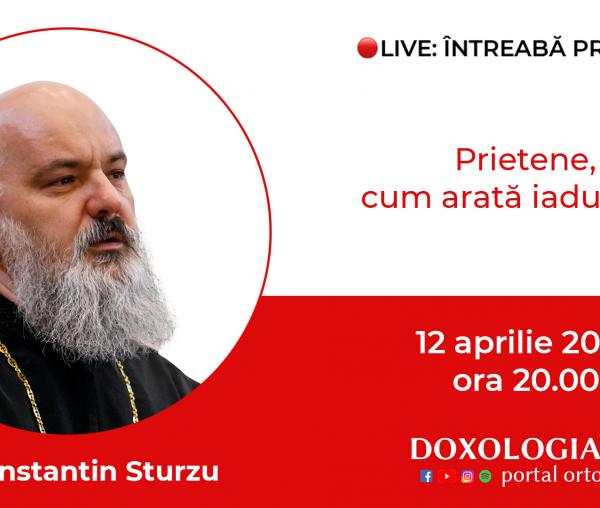 (Video) Întreabă preotul LIVE – Prietene, cum arată iadul tău? – Pr. Constantin Sturzu