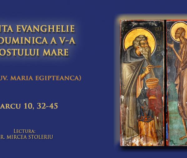 (Video) Sfânta Evanghelie din Duminica a V-a din Postul Mare (a Cuvioasei Maria Egipteanca)