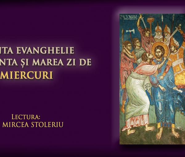 (Audio) Sfânta Evanghelie din Sfânta și Marea zi de Miercuri