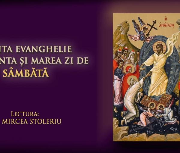 (Audio) Sfânta Evanghelie din Sfânta și Marea zi de Sâmbătă