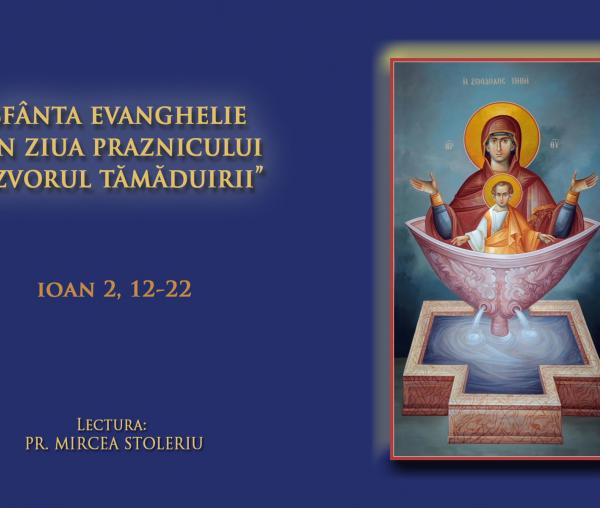 (Audio) Sfânta Evanghelie din ziua Praznicului „Izvorul Tămăduirii”