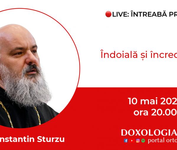 (Video) Întreabă preotul LIVE – Îndoială și încredințare – Pr. Constantin Sturzu
