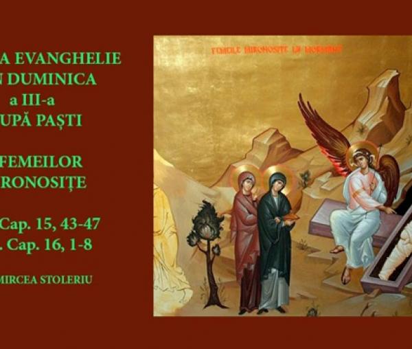 (Audio) Sfânta Evanghelie din Duminica a 3-a după Paști (a Mironosițelor)