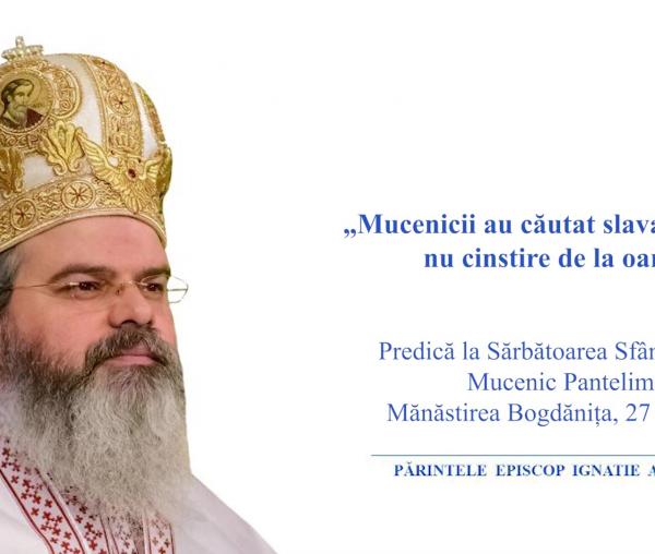 (Video) „Mucenicii au căutat slava Lui Hristos, nu cinstire de la oameni” – PS Ignatie
