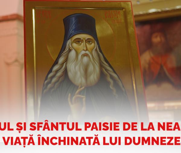 (Video) Omul și Sfântul Paisie de la Neamț – o viață închinată lui Dumnezeu