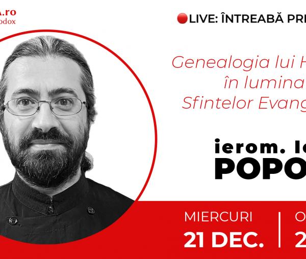 (Video) Întreabă preotul LIVE – Genealogia lui Hristos în lumina Sfintelor Evanghelii – Ierom. Ioan Popoiu