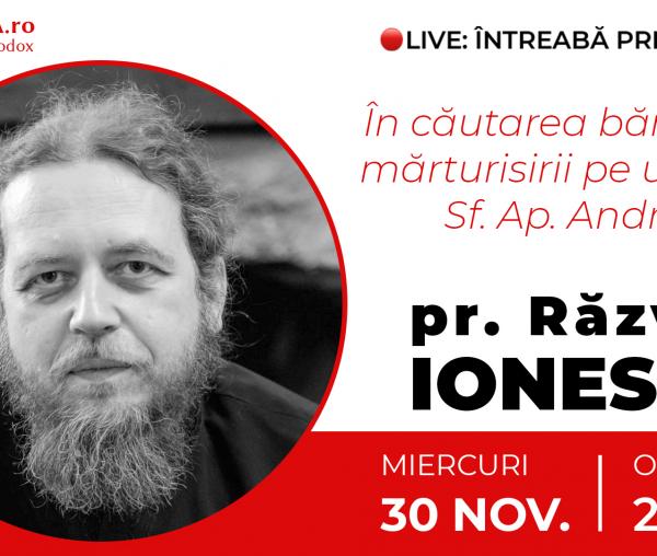 (Video) Întreabă preotul LIVE – În căutarea bărbăției mărturisirii pe urmele Sfântului Apostol Andrei – Pr. Răzvan Ionescu