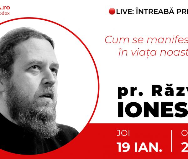 (Video) Întreabă preotul LIVE – Cum se manifestă viul în viața noastră? – Pr. Răzvan Ionescu
