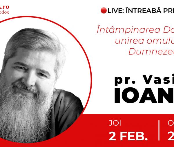 (Video) Întreabă preotul LIVE – Întâmpinarea Domnului: unirea omului cu Dumnezeu – Pr. Vasile Ioana