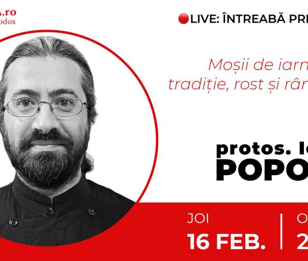 (Video) Întreabă preotul LIVE – Moșii de iarnă: tradiție, rost și rânduială – Protos. Ioan Dumitru Popoiu