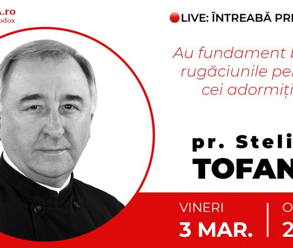 (Video) Întreabă preotul LIVE – Au fundament biblic rugăciunile pentru cei adormiți? – Pr. Stelian Tofană