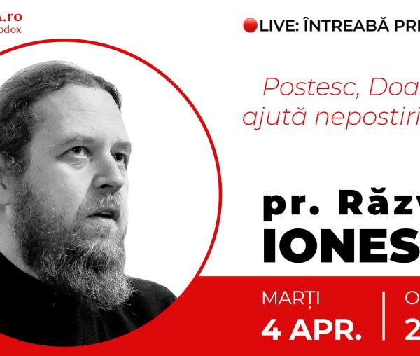 (Video) Întreabă preotul LIVE – Postesc, Doamne, ajută nepostirii mele! – Pr. Răzvan Ionescu