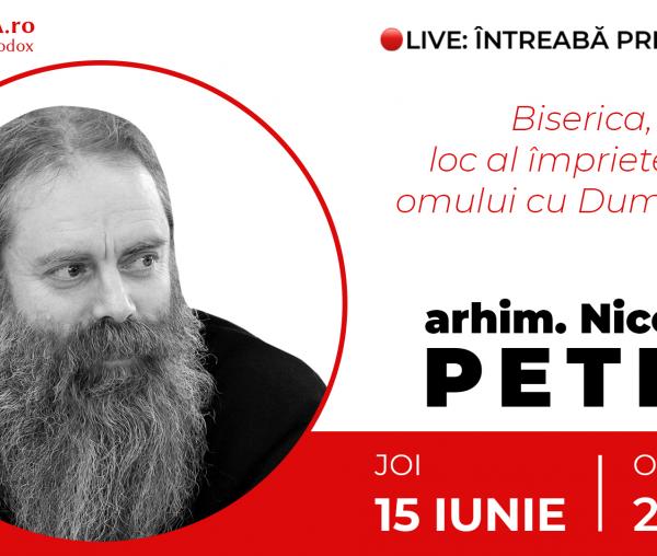 (Video) Întreabă preotul LIVE – Biserica, loc al împrietenirii omului cu Dumnezeu – Arhim. Nicodim Petre