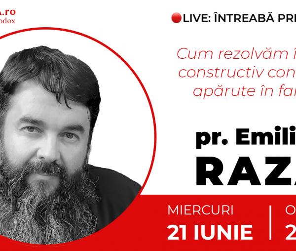 (Video) Întreabă preotul LIVE – Cum rezolvăm în mod constructiv conflictele apărute în familie – Pr. Ioan Emilian Raza