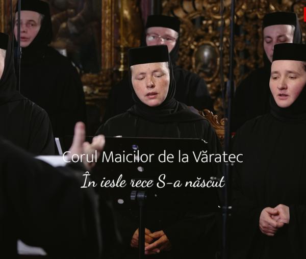 (Video) Corul maicilor de la Mănăstirea Văratec – În iesle rece S-a născut
