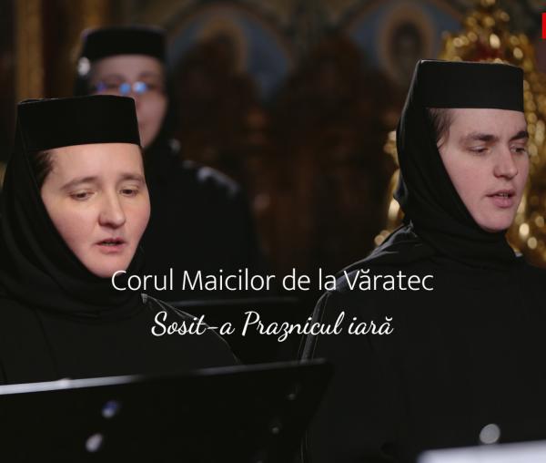 (Video) Corul maicilor de la Mănăstirea Văratec – Sosit-a praznicul iară