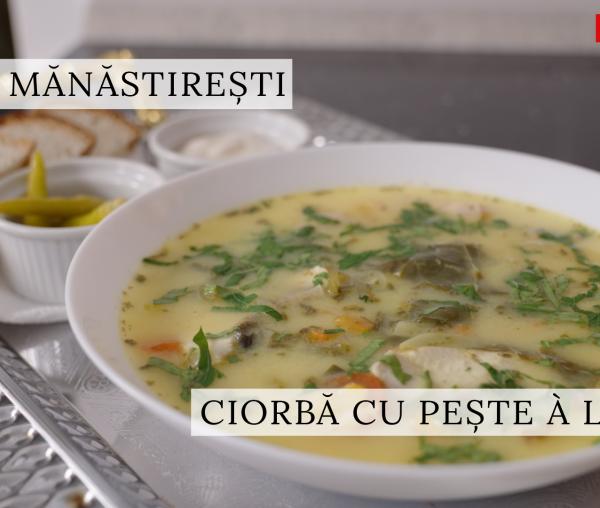 (Video) Ciorbă cu pește „á la grec” – rețeta părintelui Silvan de la Sihăstria