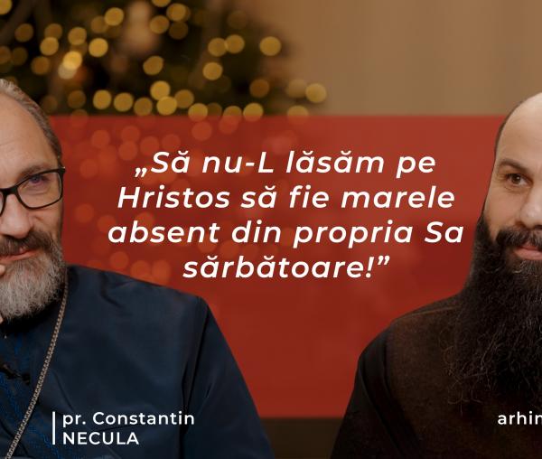 (Video) Ce nu știam despre Nașterea lui Hristos – redescoperim bucuria sărbătorii cu Pr. Constantin Necula și Arhim. Hrisostom Rădășanu