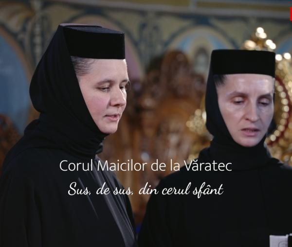 (Video) Corul maicilor de la Mănăstirea Văratec – Sus, de sus, din cerul sfânt