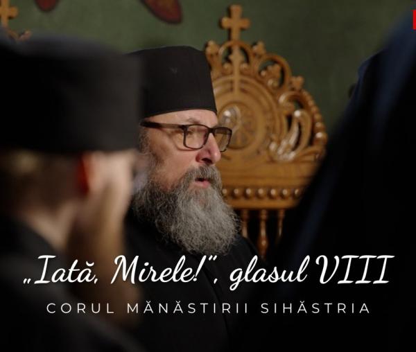 (Video) Corul Mănăstirii Sihăstria – „Iată, Mirele!”, glasul VIII, (melos vechi de un anonim)
