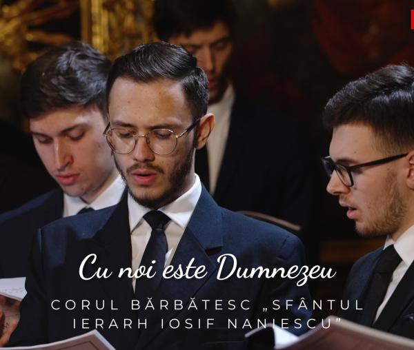 (Video) Corul bărbătesc „Sfântul Ierarh Iosif Naniescu” – Cu noi este Dumnezeu
