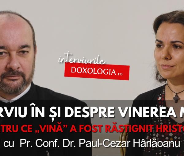 (Video) Interviu în și despre Vinerea Mare – pentru ce „vină” a fost răstignit Hristos?