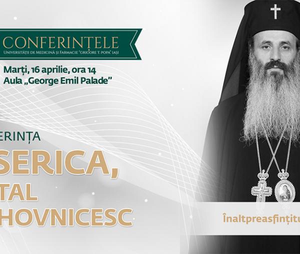 (Video) Conferința „Biserica, spital duhovnicesc” – Înaltpreasfințitul Părinte Teofan, Mitropolitul Moldovei și Bucovinei