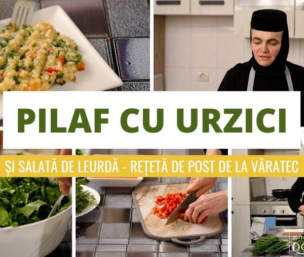 (Video) Pilaf cu urzici: rețeta specială de post a maicii Tecla de la Văratec